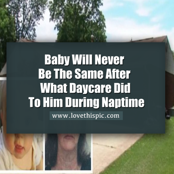 Baby Will Never Be The Same After What Daycare Did To Him During Naptime