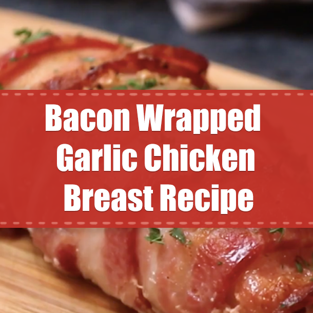 Bacon Wrapped Garlic Chicken Breast Recipe