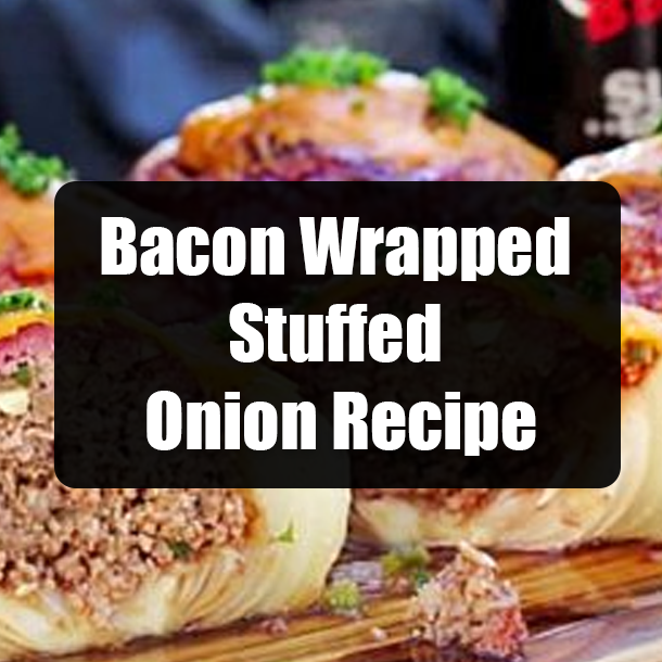 Bacon Wrapped Stuffed Onion Recipe