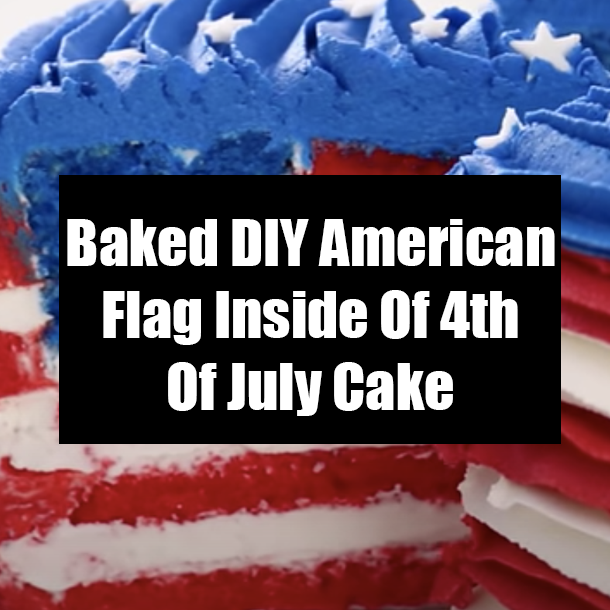 Baked DIY American Flag Inside Of 4th Of July Cake