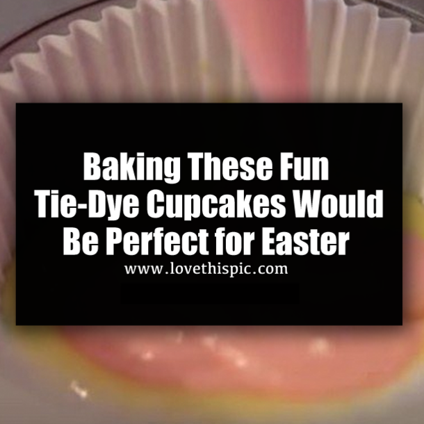 Baking These Fun Tie-Dye Cupcakes Would Be Perfect for Easter