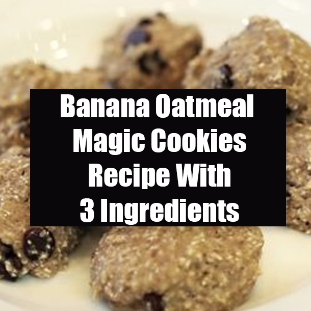 Banana Oatmeal Magic Cookies Recipe With 3 Ingredients