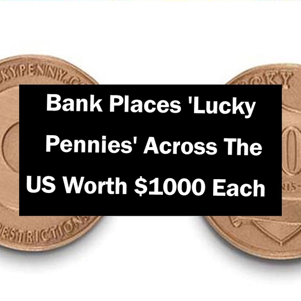 Bank Places 'Lucky Pennies' Across The US Worth $1000 Each