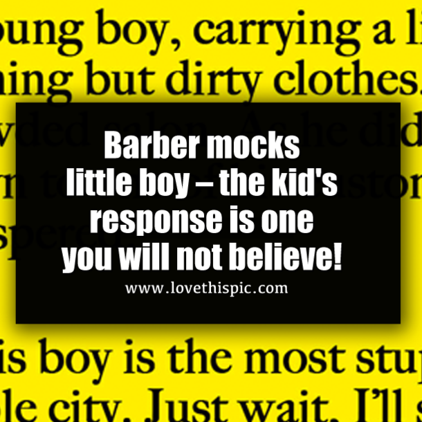 Barber mocks little boy – the kid's response is one you will not believe!