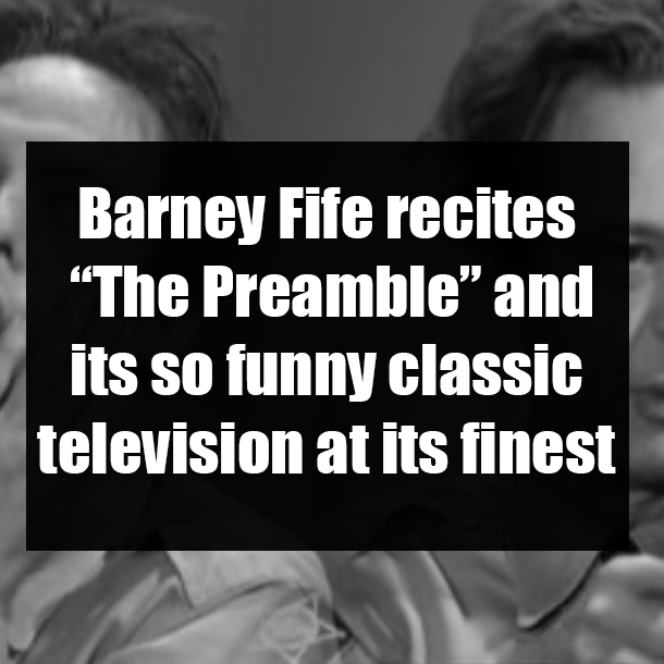 Barney Fife recites “The Preamble” and its so funny classic television at its finest