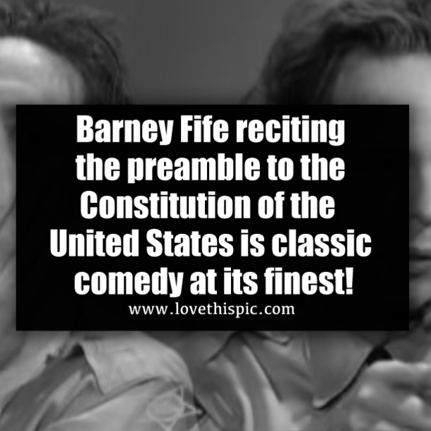 Barney Fife reciting the preamble to the Constitution of the United States is classic comedy at its finest!