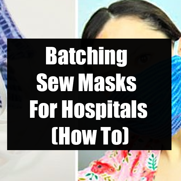 Batching Sew Masks For Hospitals (How To)