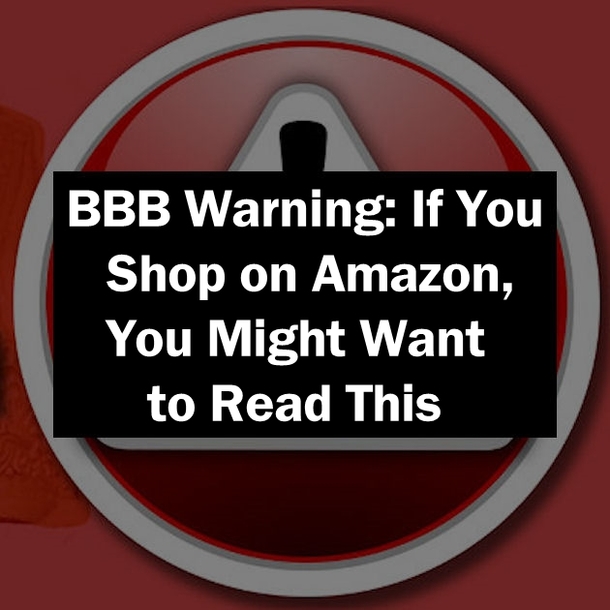 BBB Warning: If You Shop on Amazon, You Might Want to Read This