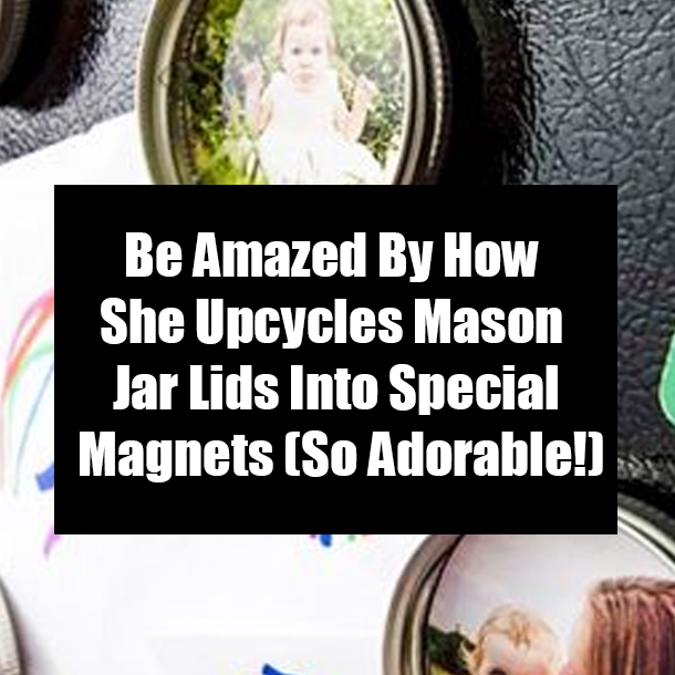 Be Amazed By How She Upcycles Mason Jar Lids Into Special Magnets (So Adorable!)