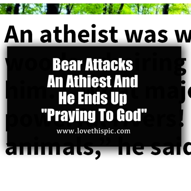 Bear Attacks An Athiest And He Ends Up "Praying To God"