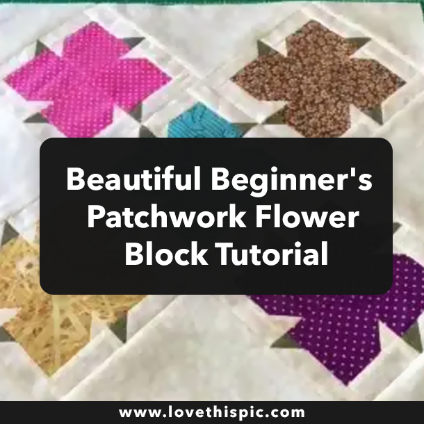 Beautiful Beginner's Patchwork Flower Block Tutorial