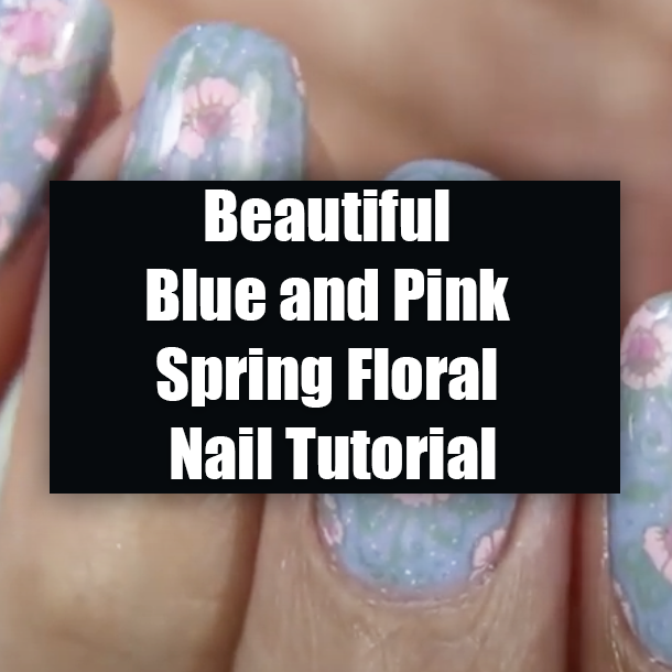 Beautiful Blue and Pink Spring Floral Nail Tutorial