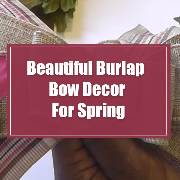 Beautiful Burlap Bow Decor For Spring