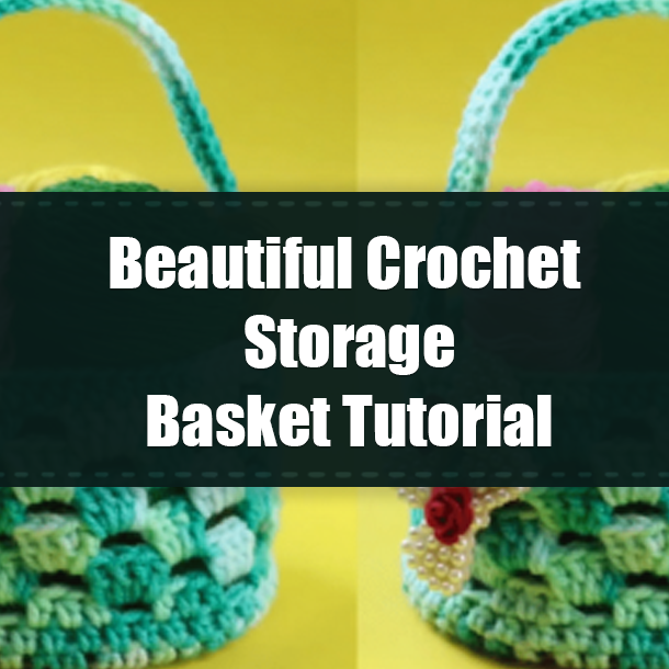 Beautiful Crochet Storage Basket Tutorial