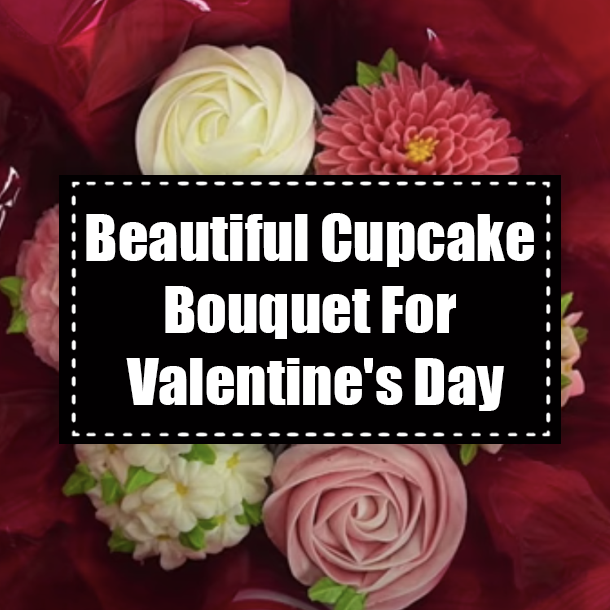 Beautiful Cupcake Bouquet For Valentine's Day
