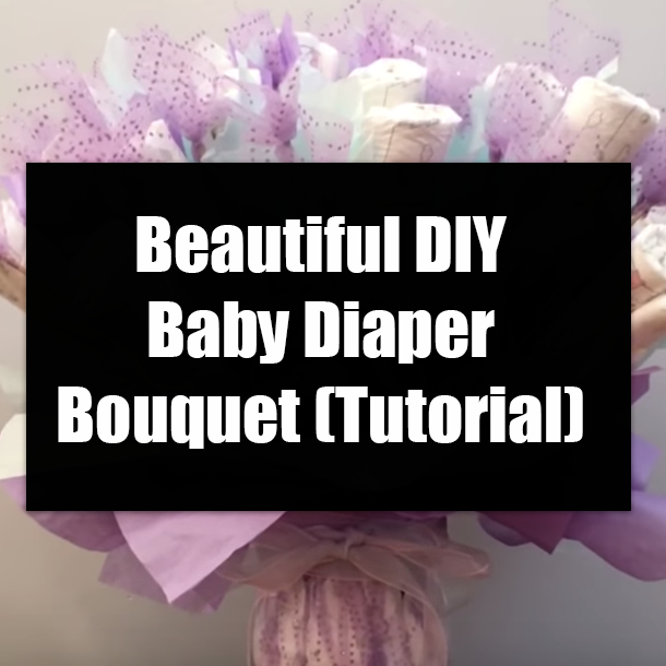 Beautiful DIY Baby Diaper Bouquet (Tutorial)