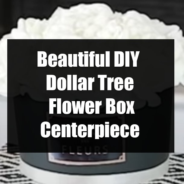 Beautiful DIY Dollar Tree Flower Box Centerpiece
