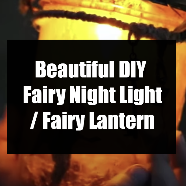 Beautiful DIY Fairy Night Light / Fairy Lantern