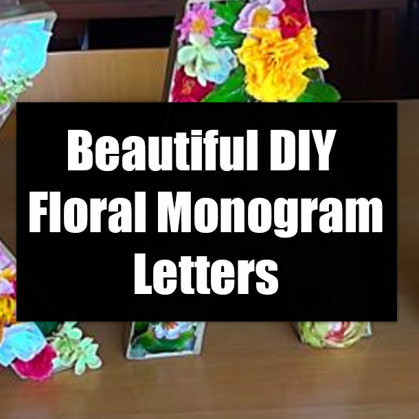 Beautiful DIY Floral Monogram Letters