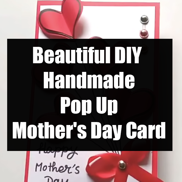 Beautiful DIY Handmade Pop Up Mother's Day Card