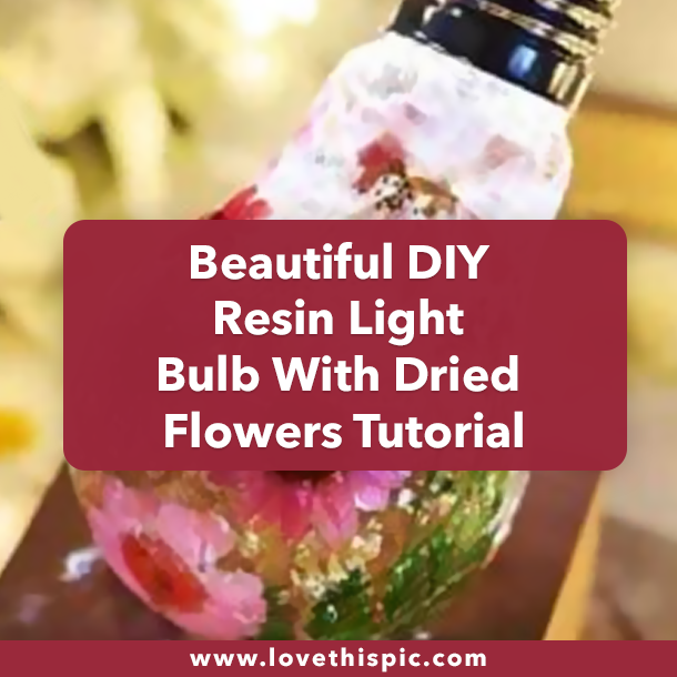 Beautiful DIY Resin Light Bulb With Dried Flowers Tutorial