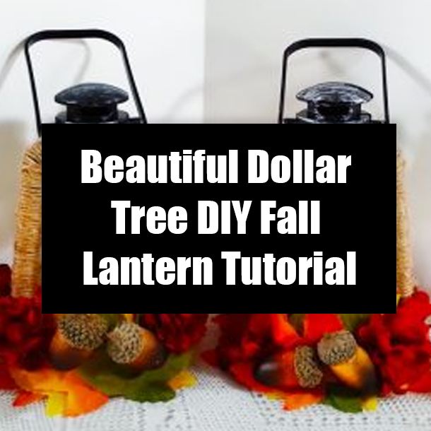 Beautiful Dollar Tree DIY Fall Lantern Tutorial