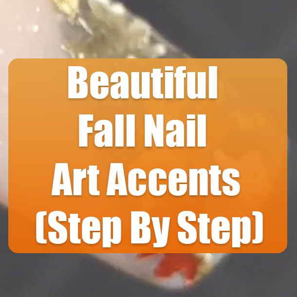 Beautiful Fall Nail Art Accents (Step By Step)