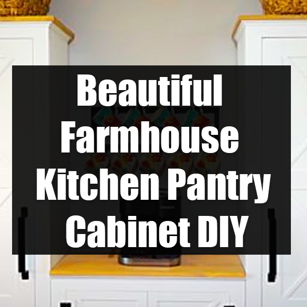Beautiful Farmhouse Kitchen Pantry Cabinet DIY