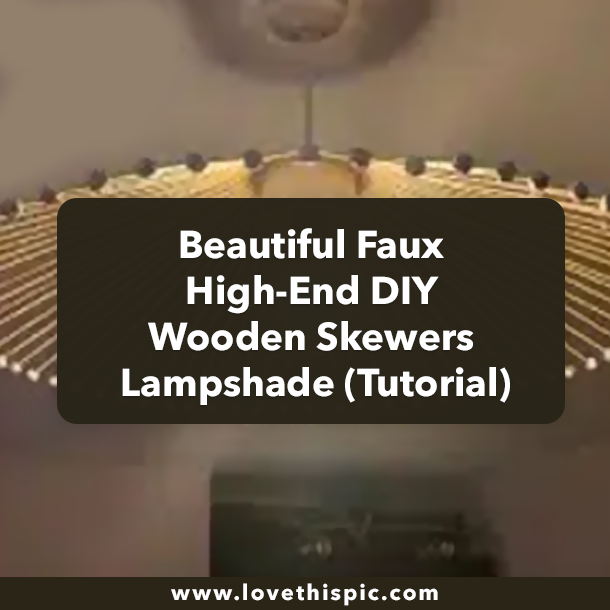 Beautiful Faux High-End DIY Wooden Skewers Lampshade (Tutorial)