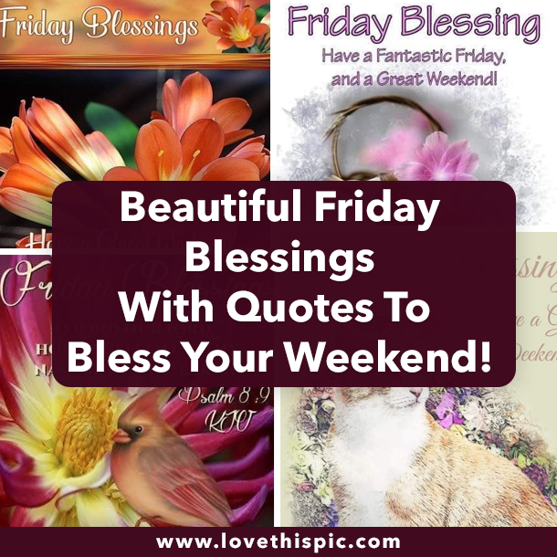 Beautiful Friday Blessings With Quotes To Bless Your Weekend!