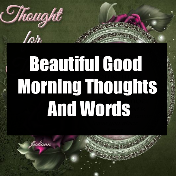 Beautiful Good Morning Thoughts And Words
