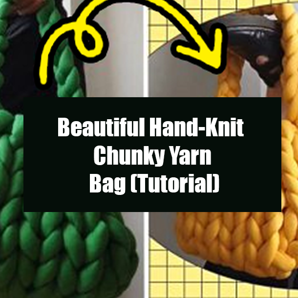 Beautiful Hand-Knit Chunky Yarn Bag (Tutorial)