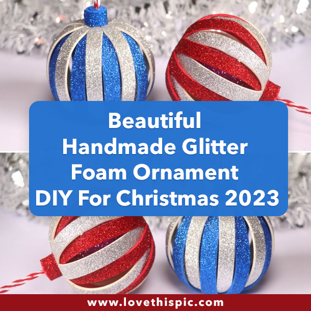Beautiful Handmade Glitter Foam Ornament DIY For Christmas 2023