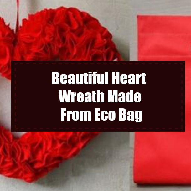 Beautiful Heart Wreath Made From Eco Bag