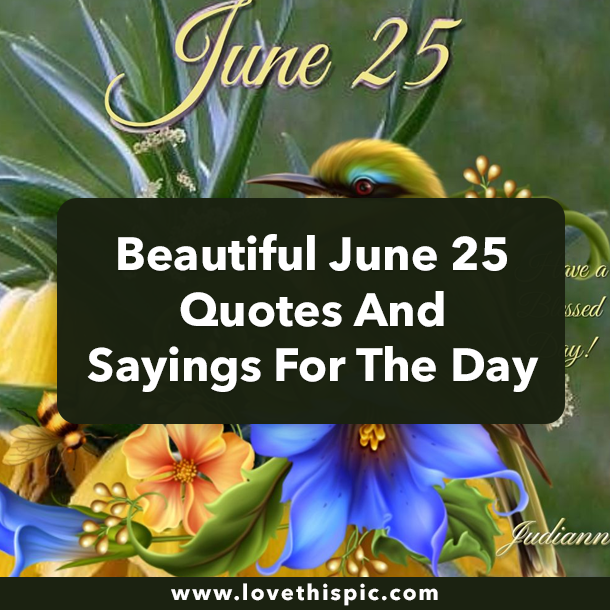 Beautiful June 25 Quotes And Sayings For The Day