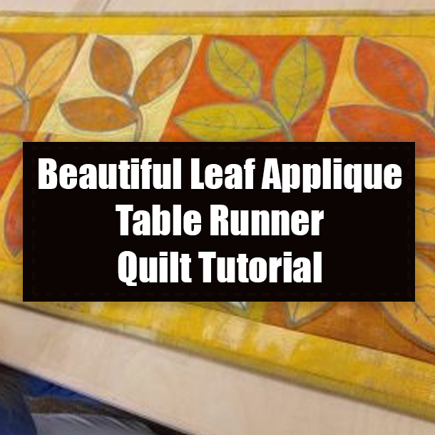 Beautiful Leaf Applique Table Runner Quilt Tutorial