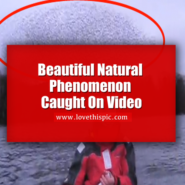 Beautiful Natural Phenomenon Caught On Video