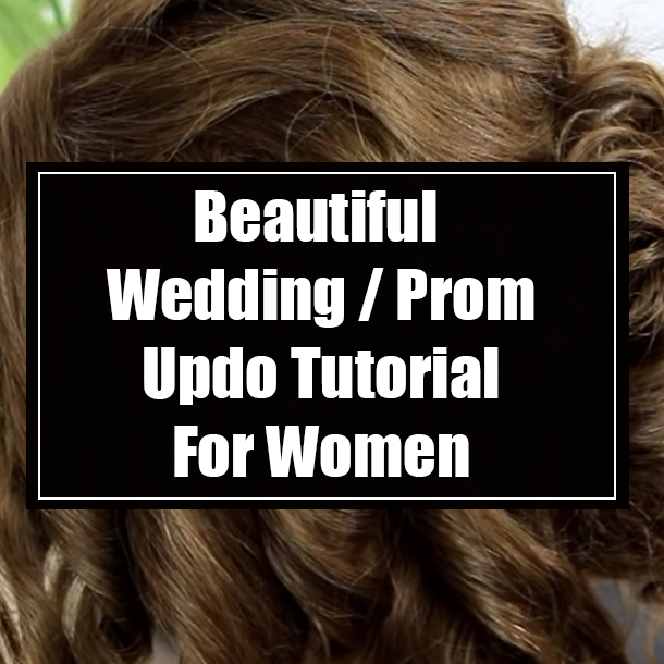 Beautiful Wedding / Prom Updo Tutorial For Women