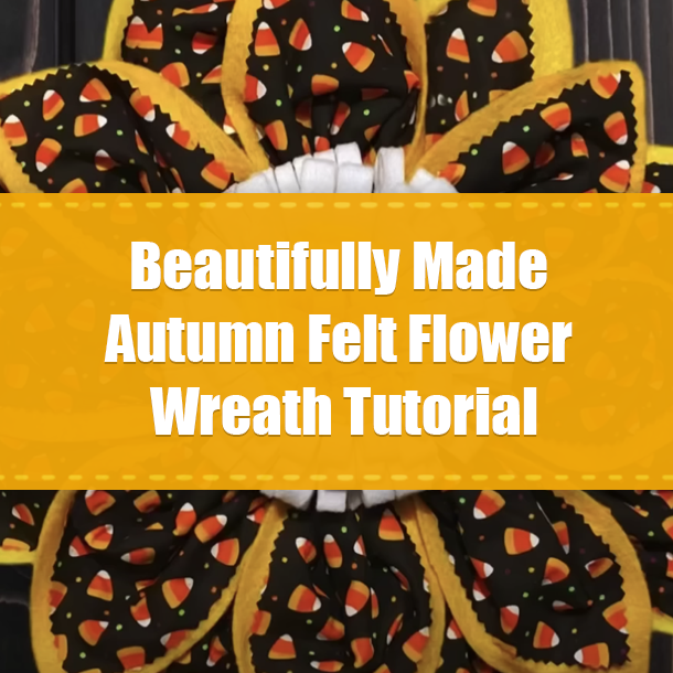 Beautifully Made Autumn Felt Flower Wreath Tutorial