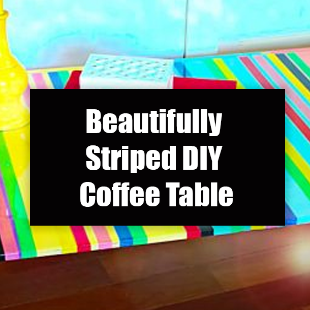 Beautifully Striped DIY Coffee Table
