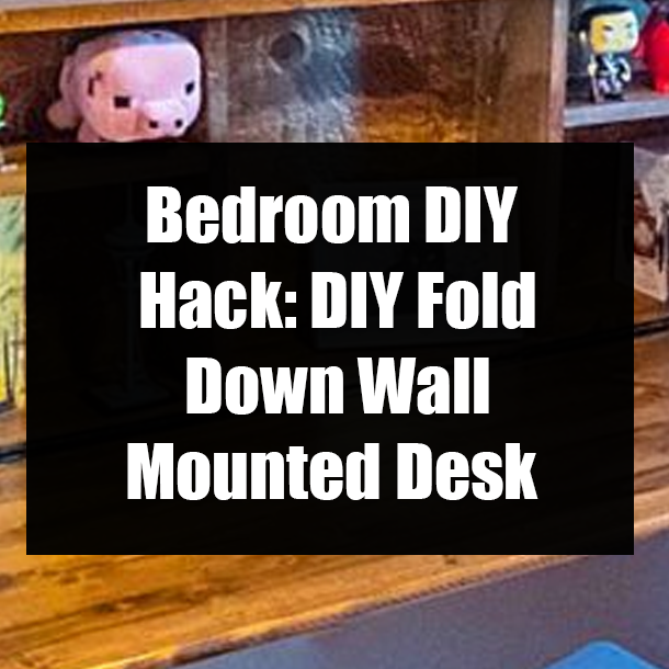 Bedroom DIY Hack: DIY Fold Down Wall Mounted Desk