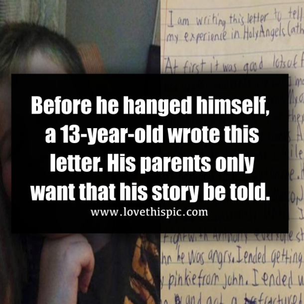 Before he hanged himself, a 13-year-old wrote this letter. His parents only want that his story be told.