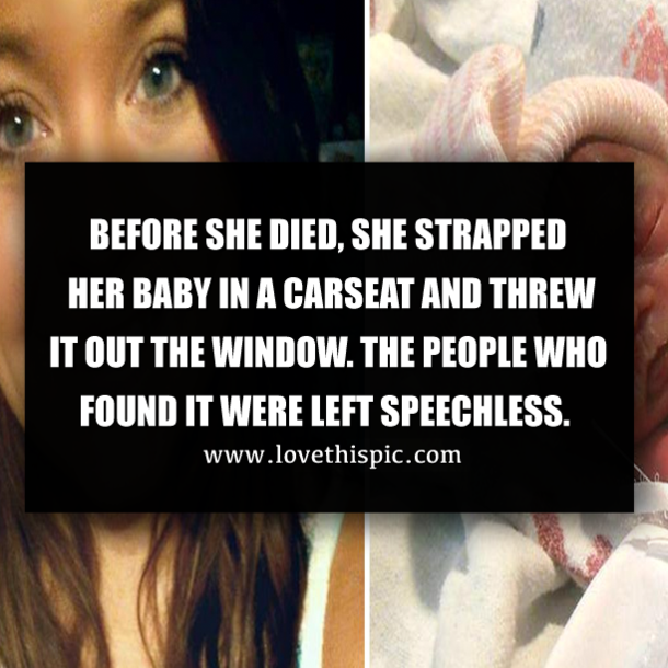 BEFORE SHE DIED, SHE STRAPPED HER BABY IN A CARSEAT AND THREW IT OUT THE WINDOW. THE PEOPLE WHO FOUND IT WERE LEFT SPEECHLESS.