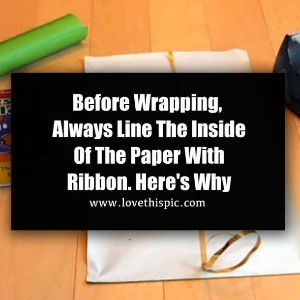 Before Wrapping, Always Line The Inside Of The Paper With Ribbon. Here's Why