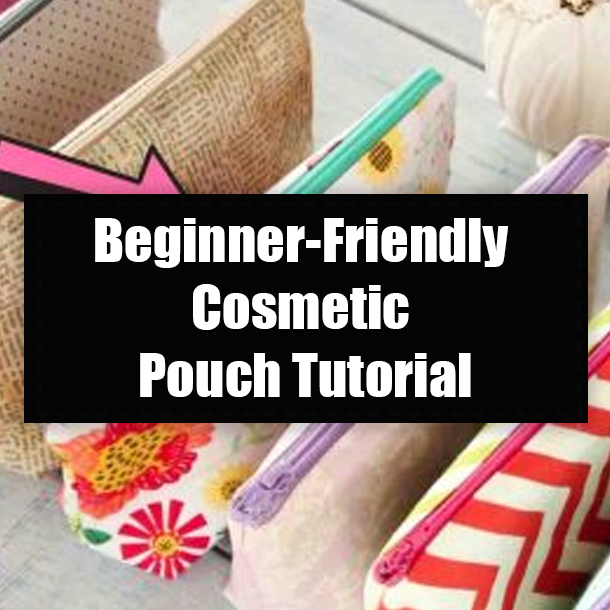 Beginner-Friendly Cosmetic Pouch Tutorial