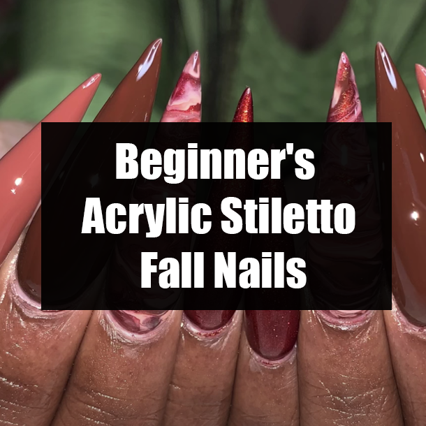 Beginner's Acrylic Stiletto Fall Nails