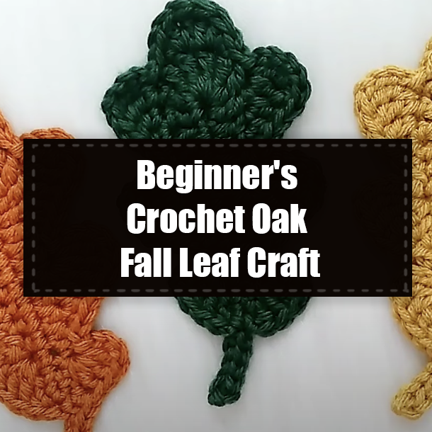 Beginner's Crochet Oak Fall Leaf Craft