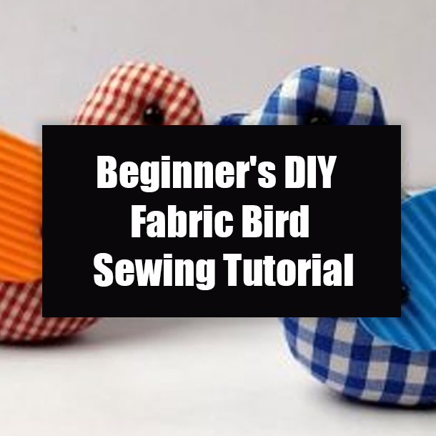 Beginner's DIY Fabric Bird Sewing Tutorial