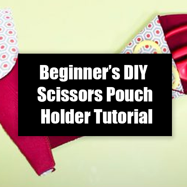 Beginner's DIY Scissors Pouch Holder Tutorial