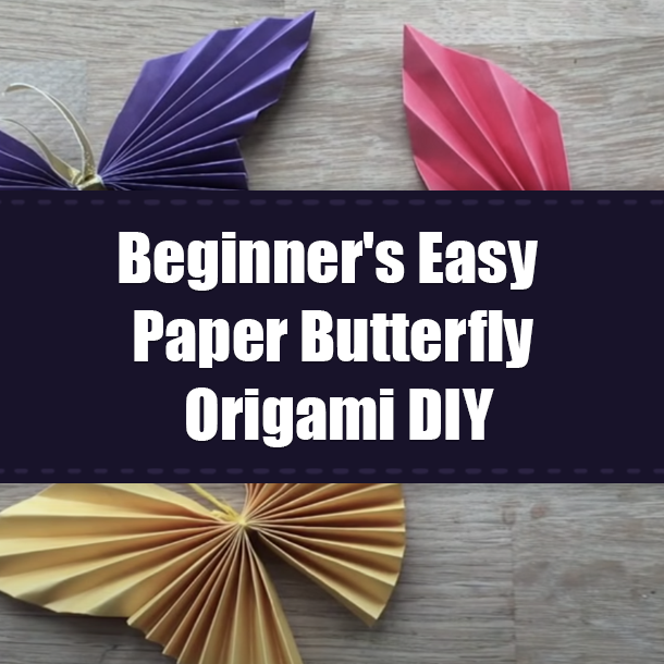 Beginner's Easy Paper Butterfly Origami DIY